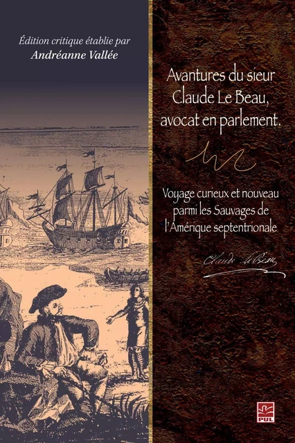 Avantures du sieur Claude Le Beau, avoc. - Andréanne Vallée - PUL Diffusion