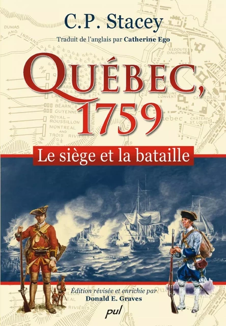 Québec, 1759 : Le siège et la bataille - C.P. Stacey - PUL Diffusion