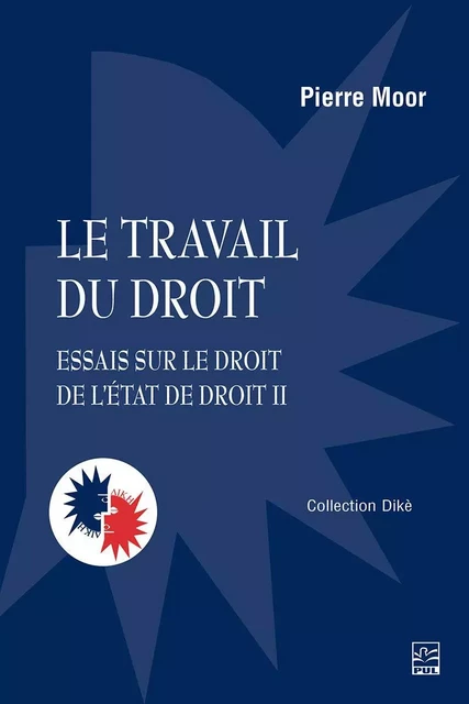 Le travail du droit - Pierre Moor - Presses de l'Université Laval