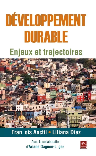 Développement durable  Enjeux et trajectoires - François Anctil, Liliana Diaz - PUL Diffusion