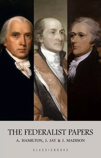 The Federalist Papers - Alexander Hamilton, James Madison, John Jay - Pandora's Box