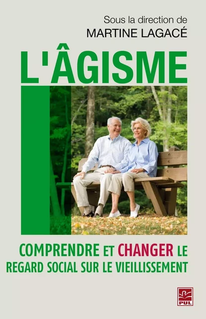 L'âgisme : Comprendre et changer le regard social sur le... - Martine Lagacé - PUL Diffusion