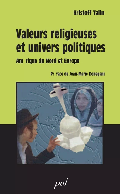 Valeurs religieuses et univers politiques - Kristoff Talin - PUL Diffusion