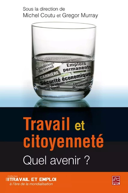 Travail et citoyenneté : Quel avenir? - Gregor Murray, Michel Coutu - PUL Diffusion