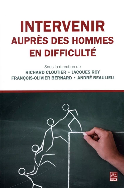 Intervenir auprès des hommes en difficulté - Richard Cloutier, Jacques Roy - Presses de l'Université Laval