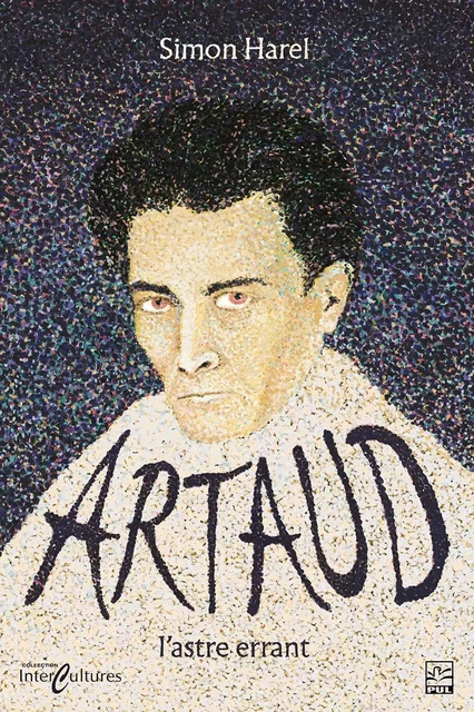 Artaud, l’astre errant - Simon Harel - Presses de l'Université Laval