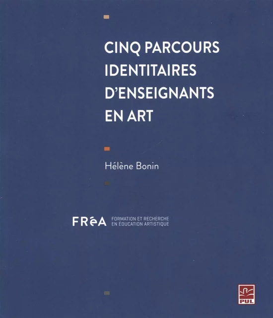 Cinq parcours identitaires d'enseignants en art - Hélène Bonin - Presses de l'Université Laval