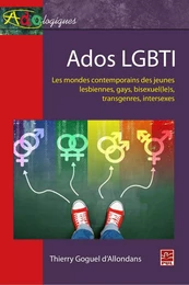 Ados LGBTI : Les mondes contemporains des jeunes lesbiennes, gays, bisexue(le)s, transgenre...