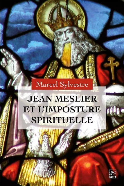 Jean Meslier et l’imposture spirituelle - Marcel Sylvestre - Presses de l'Université Laval