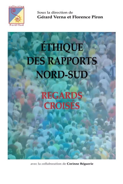 Éthique des rapports nord-sud : Regards croisés - Gérard Verna, Florence Piron - PUL Diffusion