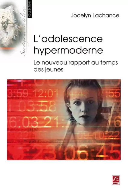 L'adolescence hypermoderne : Le nouveau rapport au temps ... - Jocelyn Lachance - PUL Diffusion