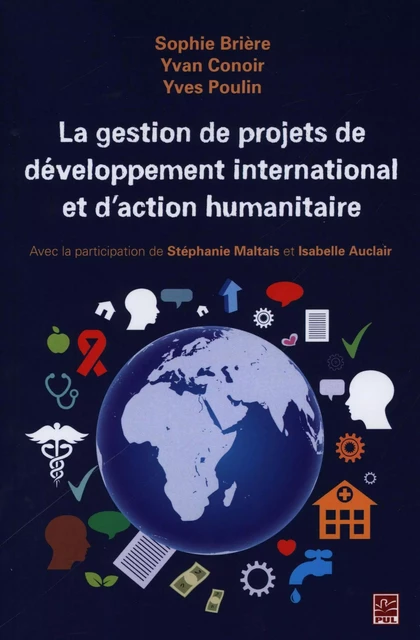 La gestion de projets de développement international et d'action humanitaire - Yves Poulin, Sophie Brière - Presses de l'Université Laval