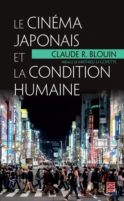 Le cinéma japonais et la condition humaine - Claude R. Blouin - PUL Diffusion