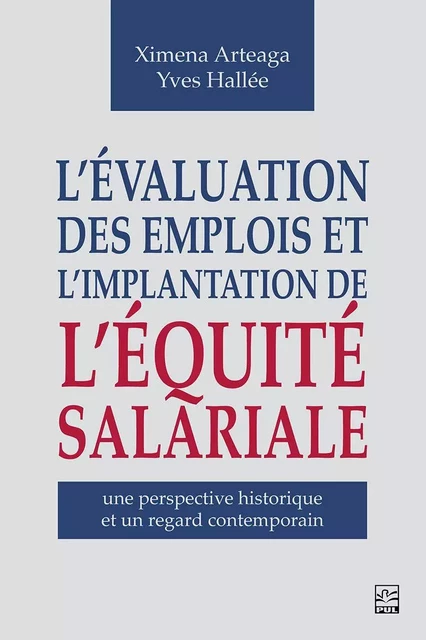 L’évaluation des emplois et l’implantation de l’équité salariale : une perspective historique et un regard contemporain - Yves Hallée - Presses de l'Université Laval