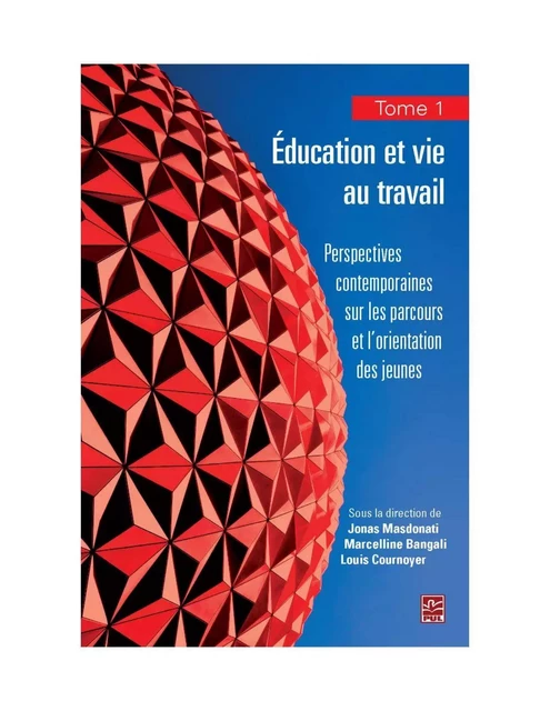 Education et vie au travail 01 : Perspectives contemporaines sur les parcours et l'orientation des.. - Jonas Masdonati, Marcelline Bangali - PUL Diffusion