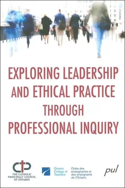 Exploring leadership and ethical practice through... - Déirdre Smith, Patricia Goldblatt - Presses de l'Université Laval