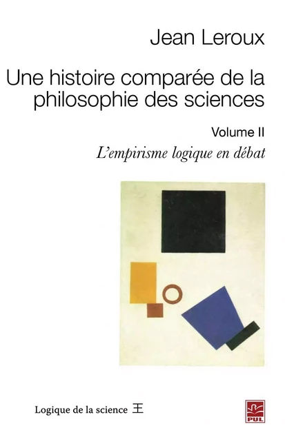 Une histoire comparée de la philosophie des sciences 2 - Jean Leroux - PUL Diffusion