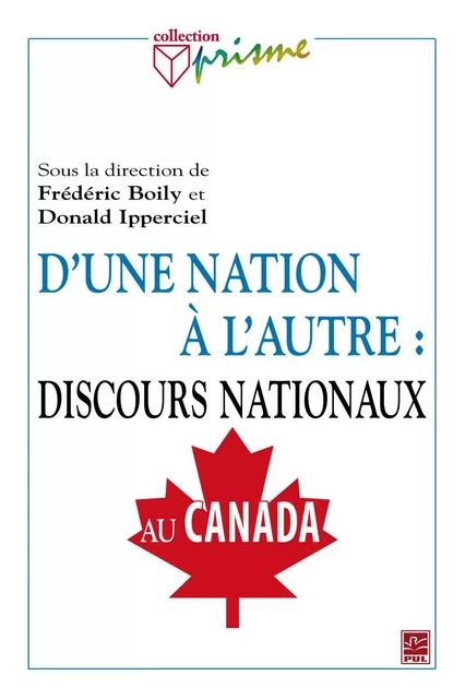 D'une nation à l'autre : discours nationaux au Canada - Donald Ipperciel, Frédéric Boily - PUL Diffusion