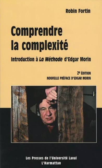 Comprendre la complexité. Introduction à la Méthode d’Edgar Morin - 2e édition - Robin Fortin - Presses de l'Université Laval