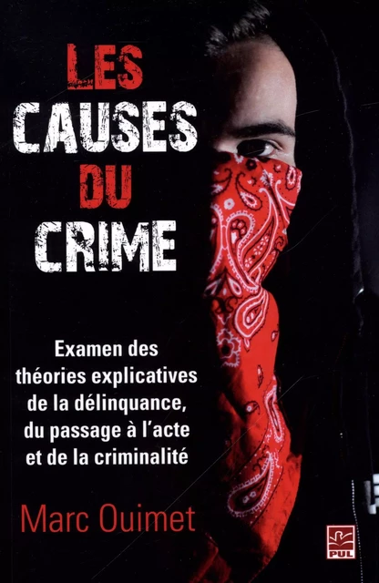 Les causes du crime - Marc Ouimet - Presses de l'Université Laval