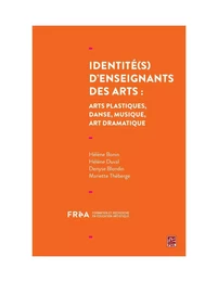 Identité(s) d'enseignants des arts : arts plastiques, danse, musique, art dramatique