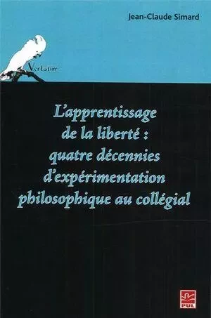 L'apprentissage de la liberté: quatre décennies ... - Jean-Claude Simard - Presses de l'Université Laval