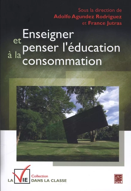 Enseigner et penser l'éducation à la consommation - Adolfo Agundez Rodriguez, France Jutras - Presses de l'Université Laval