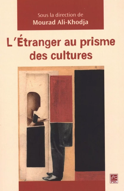 L'étranger au prisme des cultures - Mourad Ali-Khodja - Presses de l'Université Laval