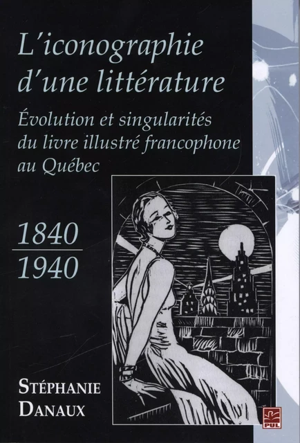 Iconographie d'une littérature L' - STÉPHANIE DANAUX - Presses de l'Université Laval