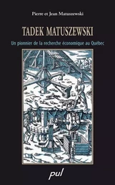 Tadek Matuszewski. Un pionnier de la recherche économique au Québec