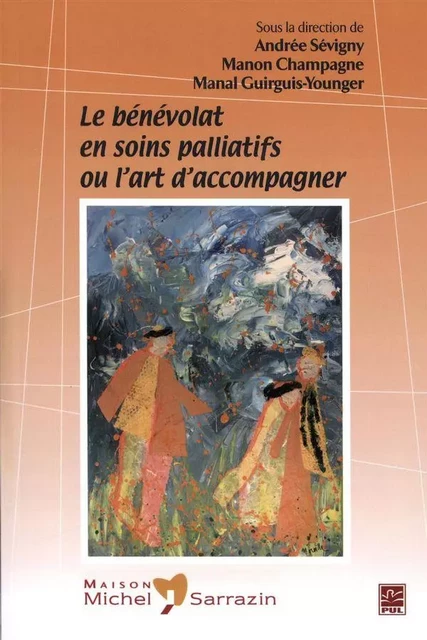 Le bénévolat en soins palliatifs ou l'art d'accompagner -  Collectif - Presses de l'Université Laval