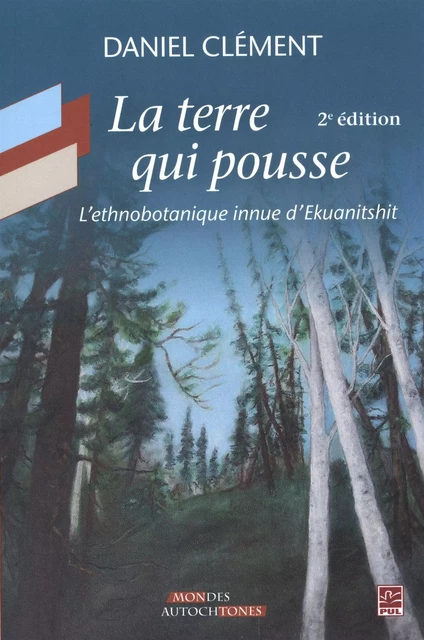 La Terre qui pousse  2e édition - Daniel Clément - Presses de l'Université Laval