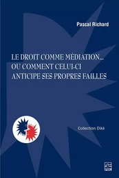 Le droit comme médiation... ou comment celui-ci anticipe ses propres failles