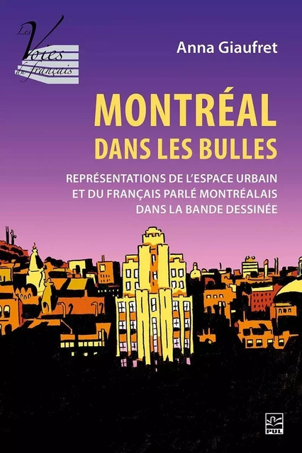 Montréal dans les bulles: représentations de l'espace urbain et du français parlé montréalais dans la bande dessinée - Anna Giaufret - Presses de l'Université Laval