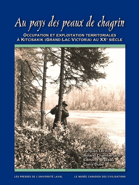 Au pays des peaux de chagrin - Jacques Leroux, Roland Chamberland, Edmond Brazeau, Claire Dubé - Presses de l'Université Laval