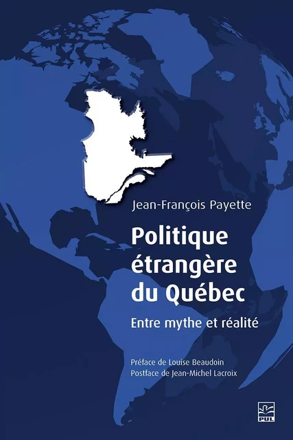 Politique étrangère du Québec - Jean-François Payette - Presses de l'Université Laval