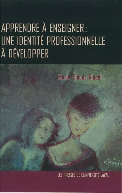 Apprendre à enseigner - Marie-Claude Riopel - PUL Diffusion