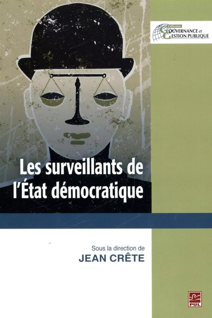 Les surveillants de l'État démocratique - Jean Crête - Presses de l'Université Laval