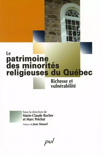 Le patrimoine des minorités religieuses du Québec - Collectif Collectif, Jean Simard - PUL Diffusion