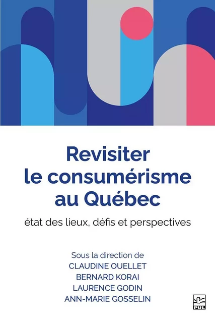 Revisiter le consumérisme au Québec -  Collectif - Presses de l'Université Laval