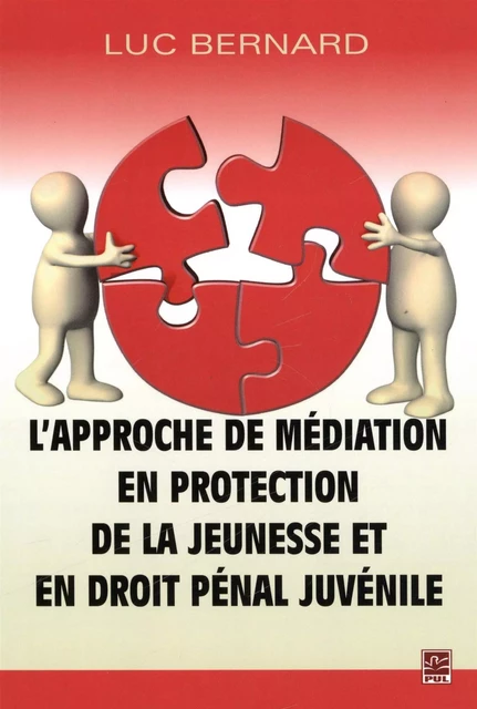 L'approche de médiation en protection de la jeunesse - Luc Bernard - Presses de l'Université Laval