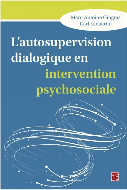 L’autosupervision dialogique en intervention psychosociale - Marc-Antoine Gingras - Presses de l'Université Laval