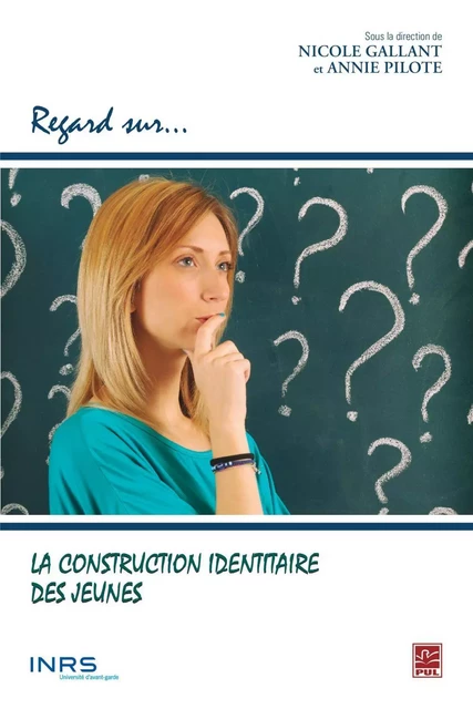 La construction identitaire des jeunes - Annie Pilote, Nicole Gallant - PUL Diffusion