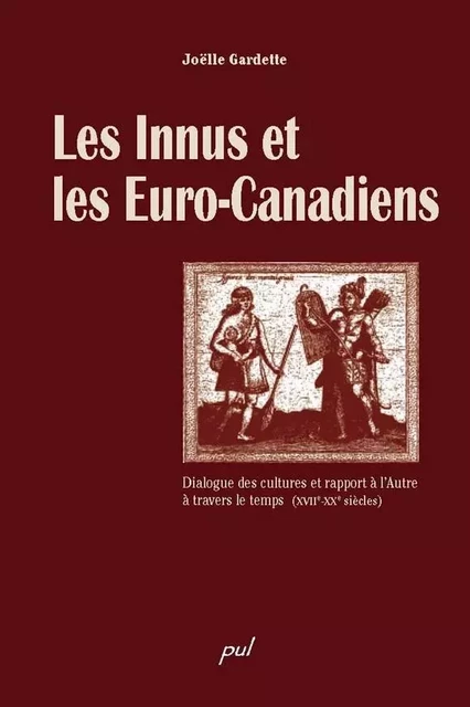 Les Innus et les Euro-Canadiens - Joëlle Gardette - PUL Diffusion