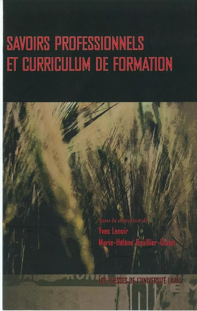 Savoirs professionels et curriculum de formation - Marie-Hélène Bouiller-Oudot, Yves Lenoir - Presses de l'Université Laval