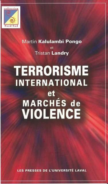 Terrorisme international et marché de violence - Martin Kalulambi Pongo, Tristan Landry - PUL Diffusion