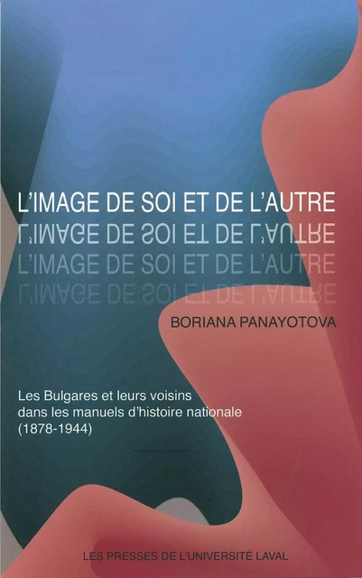 Image de soi et de l'autre: les Bulgares et leur... - Boriana Panayotova - PUL Diffusion