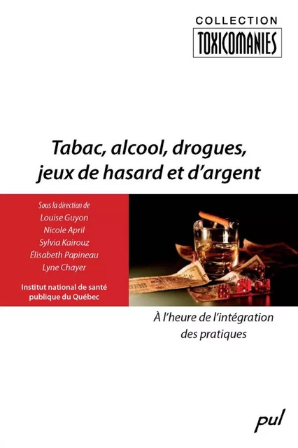 Tabac, alcool, drogues, jeux de hasard et d'argent -  Collectif - PUL Diffusion