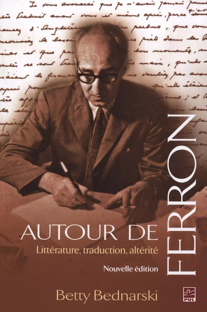 Autour de Ferron N.E. - Betty Bednarski - Presses de l'Université Laval