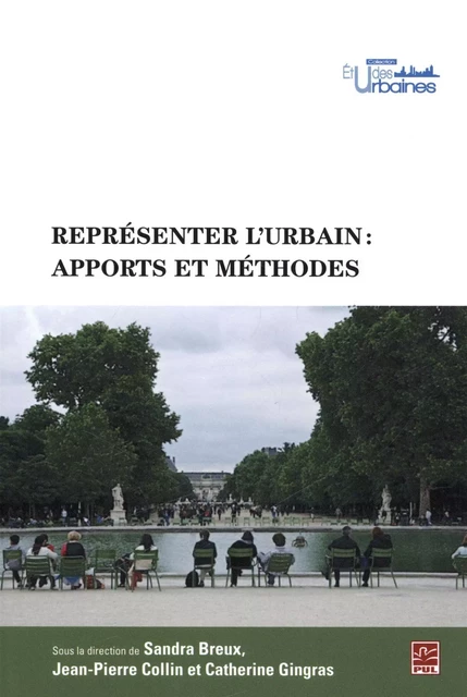 Représenter l'urbain: apports et méthodes - Sandra Breux, Jean-Pierre Collin - Presses de l'Université Laval